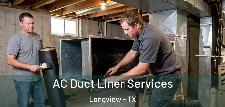 AC Duct Liner Services Longview - TX