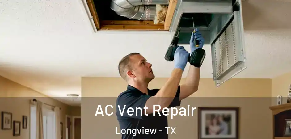 AC Vent Repair Longview - TX
