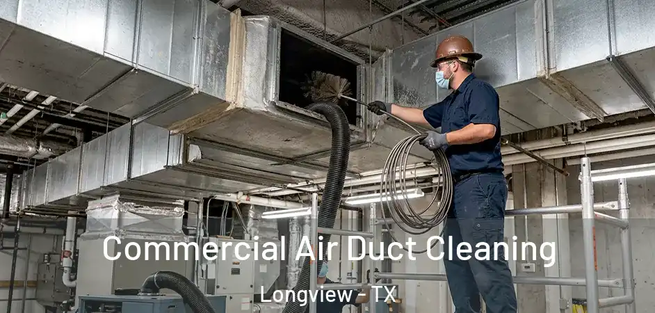 Commercial Air Duct Cleaning Longview - TX