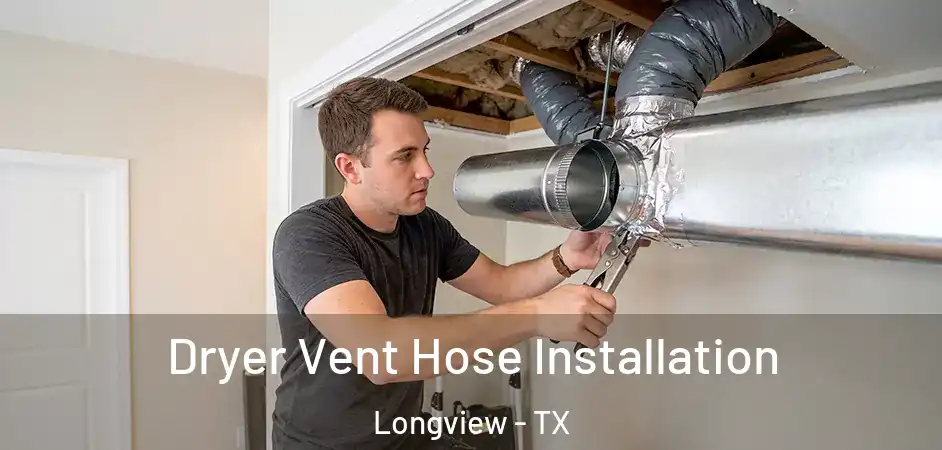 Dryer Vent Hose Installation Longview - TX