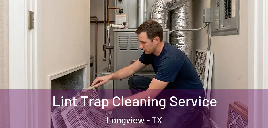Lint Trap Cleaning Service Longview - TX
